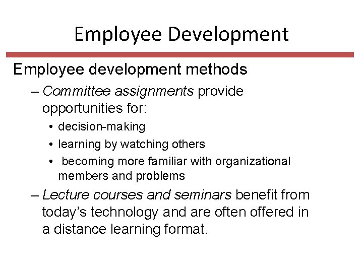 Employee Development Employee development methods – Committee assignments provide opportunities for: • decision-making •