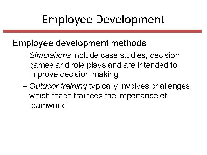 Employee Development Employee development methods – Simulations include case studies, decision games and role