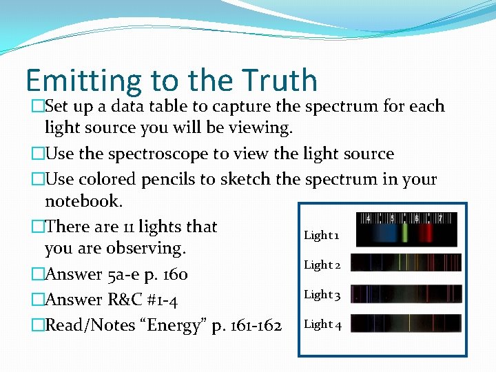 Emitting to the Truth �Set up a data table to capture the spectrum for