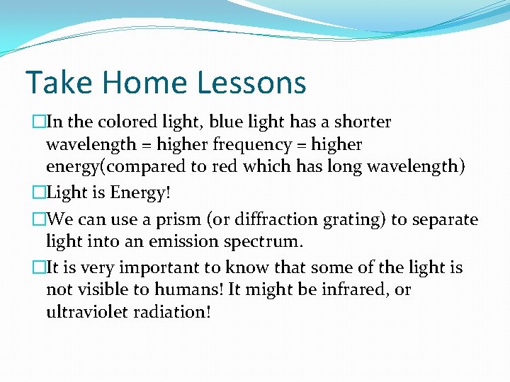 Take Home Lessons �In the colored light, blue light has a shorter wavelength =