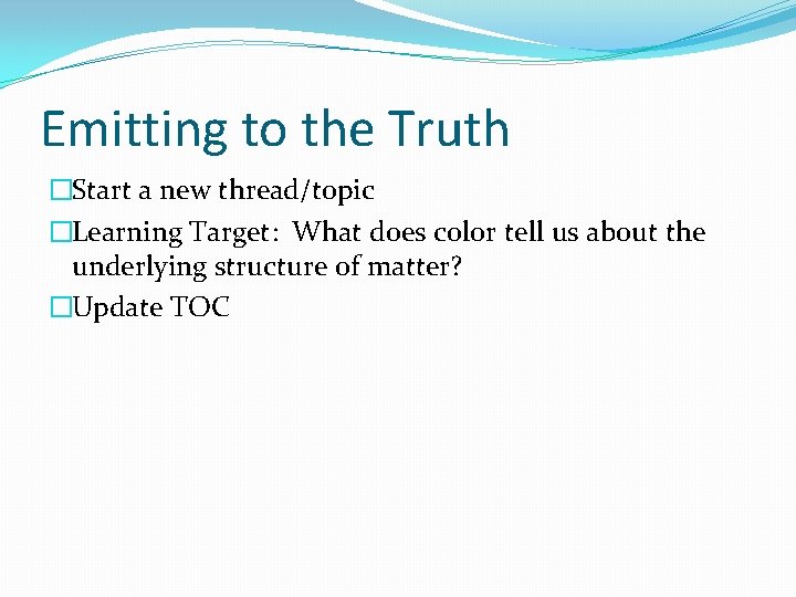 Emitting to the Truth �Start a new thread/topic �Learning Target: What does color tell