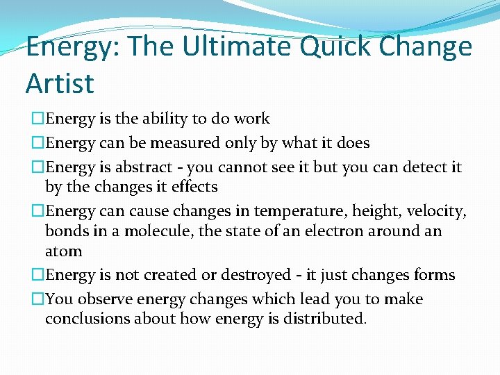 Energy: The Ultimate Quick Change Artist �Energy is the ability to do work �Energy