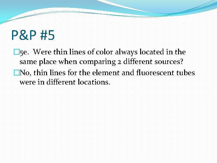 P&P #5 � 5 e. Were thin lines of color always located in the