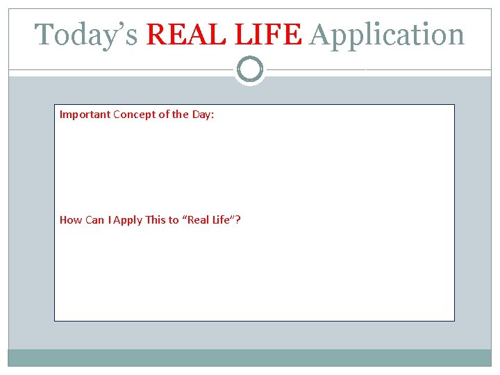 Today’s REAL LIFE Application Important Concept of the Day: How Can I Apply This Today’s REAL LIFE Application Important Concept of the Day: How Can I Apply This