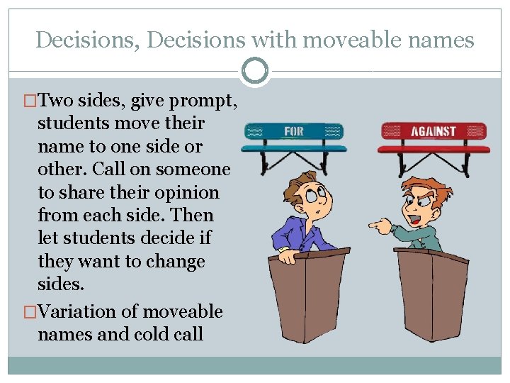 Decisions, Decisions with moveable names �Two sides, give prompt, students move their name to Decisions, Decisions with moveable names �Two sides, give prompt, students move their name to