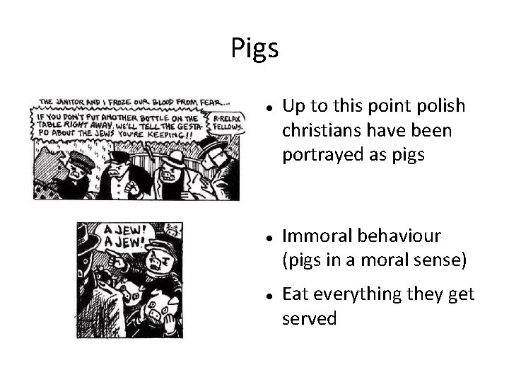 Pigs Up to this point polish christians have been portrayed as pigs Immoral behaviour