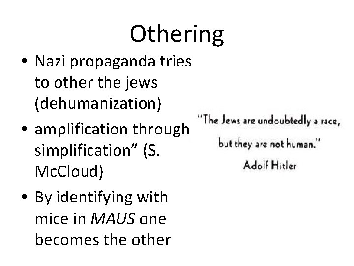 Othering • Nazi propaganda tries to other the jews (dehumanization) • amplification through simplification”