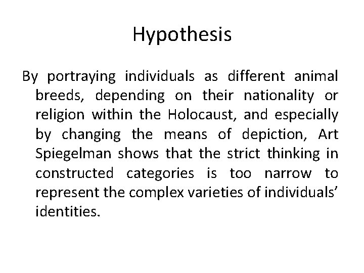 Hypothesis By portraying individuals as different animal breeds, depending on their nationality or religion