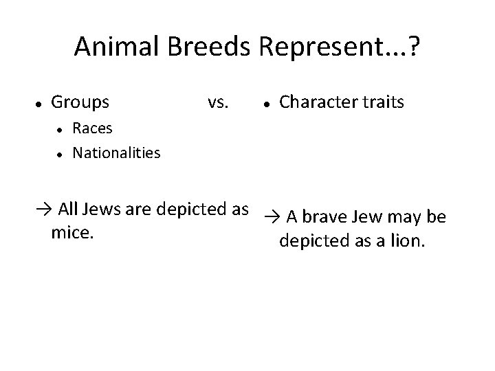 Animal Breeds Represent. . . ? Groups vs. Character traits Races Nationalities → All