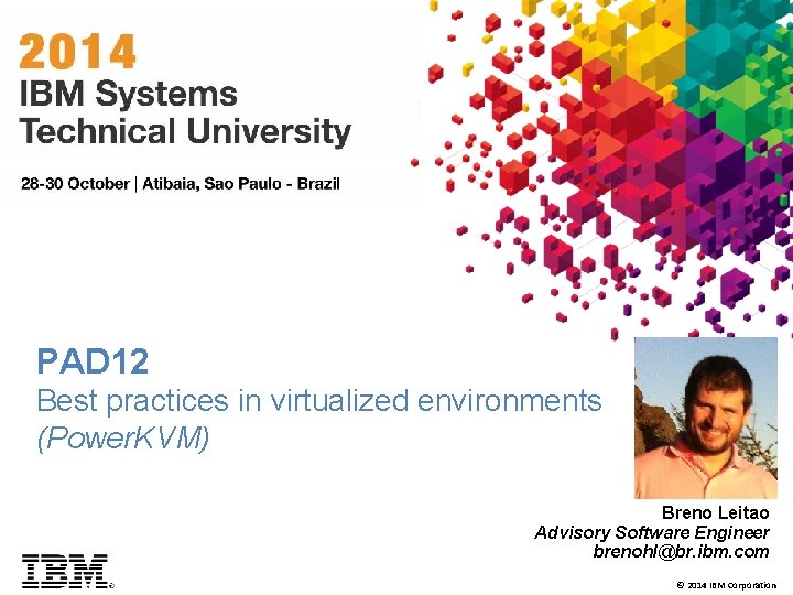 PAD 12 Best practices in virtualized environments (Power. KVM) q Picture Breno Leitao Advisory