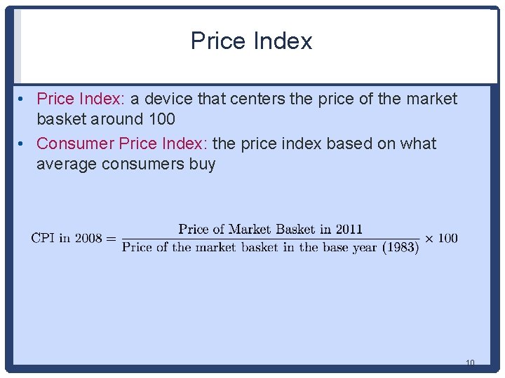 Price Index • Price Index: a device that centers the price of the market