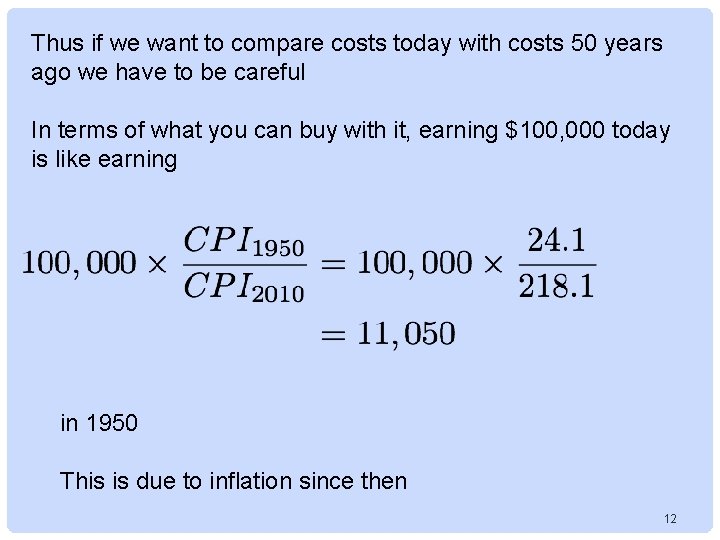 Thus if we want to compare costs today with costs 50 years ago we