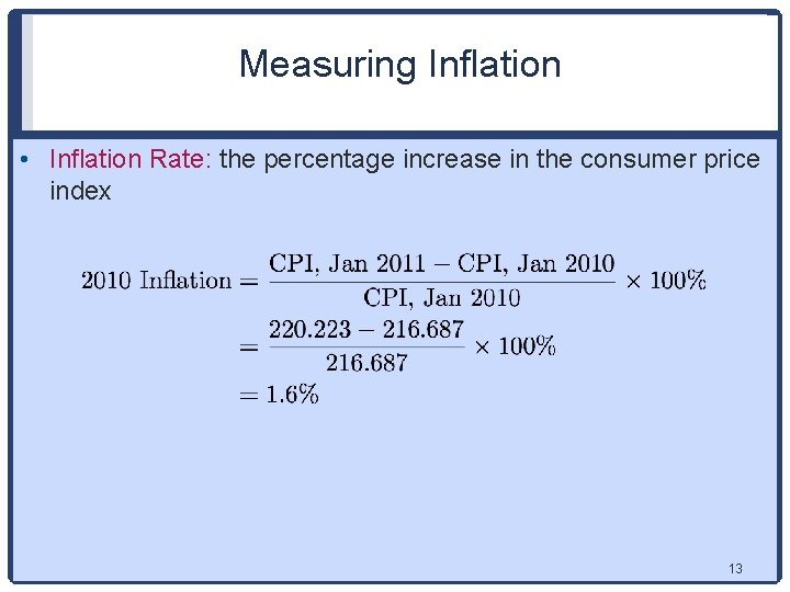 Measuring Inflation • Inflation Rate: the percentage increase in the consumer price index 13