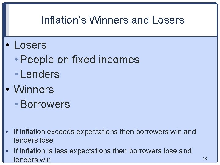Inflation’s Winners and Losers • Losers • People on fixed incomes • Lenders •