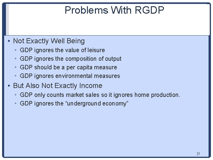 Problems With RGDP • Not Exactly Well Being • • GDP ignores the value