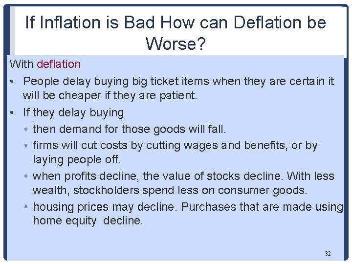 If Inflation is Bad How can Deflation be Worse? With deflation • People delay