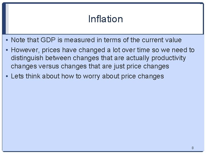 Inflation • Note that GDP is measured in terms of the current value •