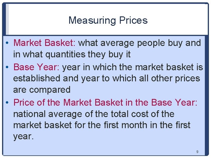 Measuring Prices • Market Basket: what average people buy and in what quantities they