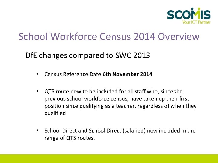 School Workforce Census 2014 Overview Df. E changes compared to SWC 2013 • Census