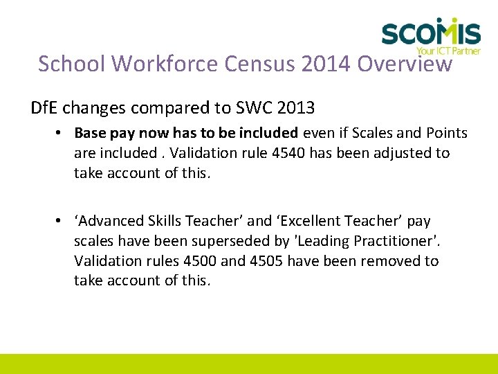 School Workforce Census 2014 Overview Df. E changes compared to SWC 2013 • Base