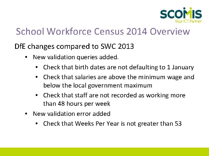 School Workforce Census 2014 Overview Df. E changes compared to SWC 2013 • New