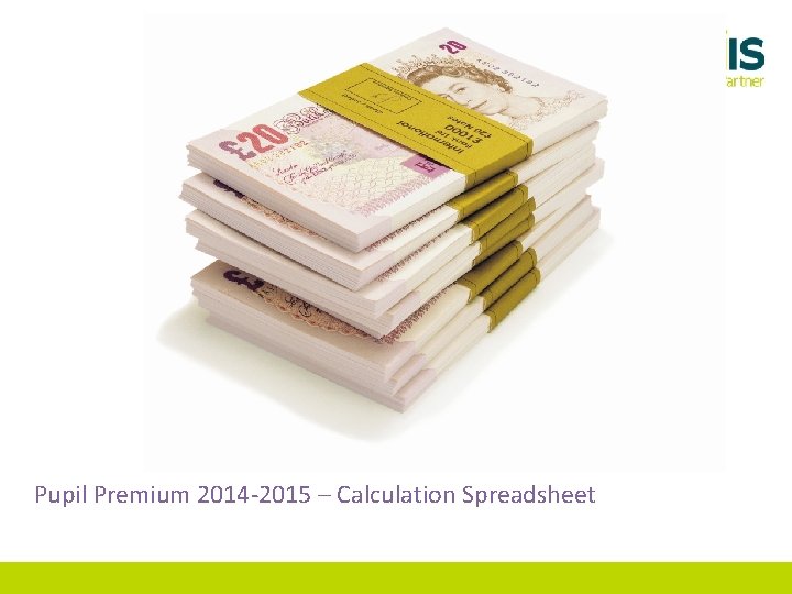 Pupil Premium 2014 -2015 – Calculation Spreadsheet 