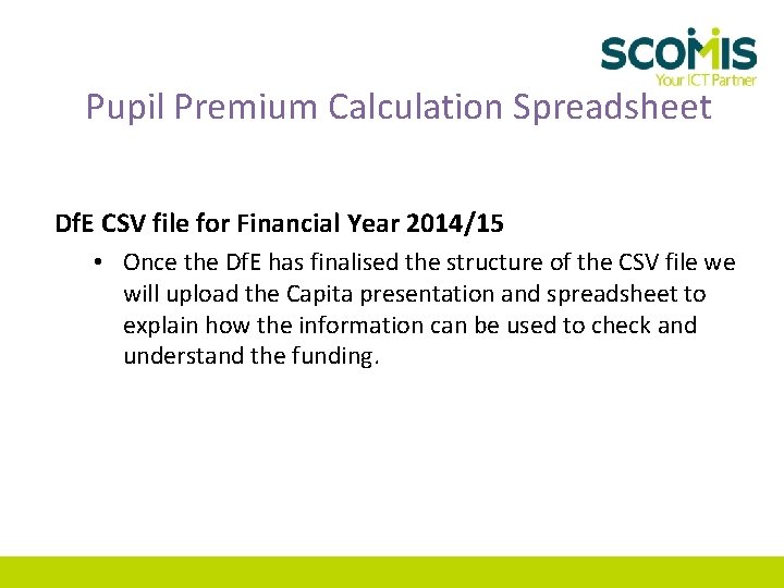 Pupil Premium Calculation Spreadsheet Df. E CSV file for Financial Year 2014/15 • Once