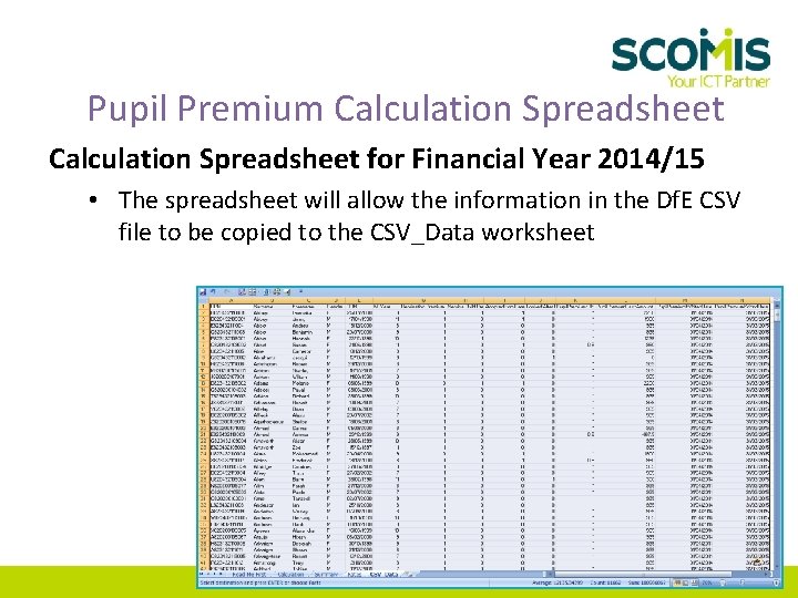 Pupil Premium Calculation Spreadsheet for Financial Year 2014/15 • The spreadsheet will allow the