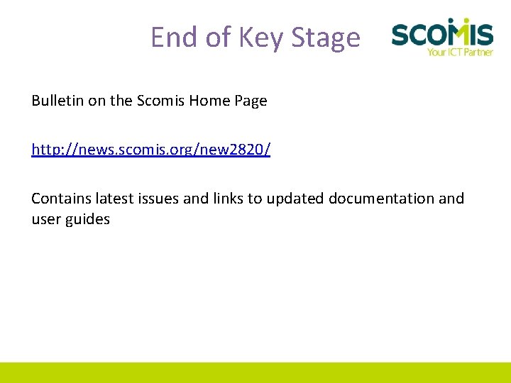 End of Key Stage Bulletin on the Scomis Home Page http: //news. scomis. org/new