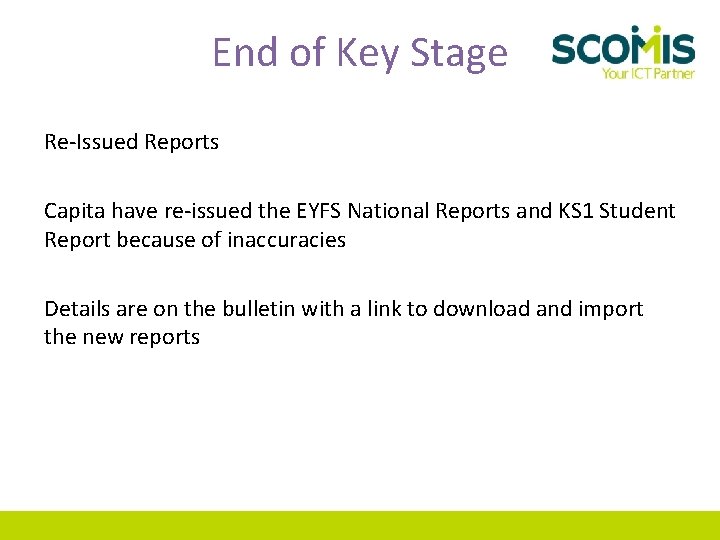 End of Key Stage Re-Issued Reports Capita have re-issued the EYFS National Reports and