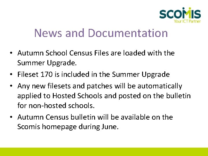 News and Documentation • Autumn School Census Files are loaded with the Summer Upgrade.