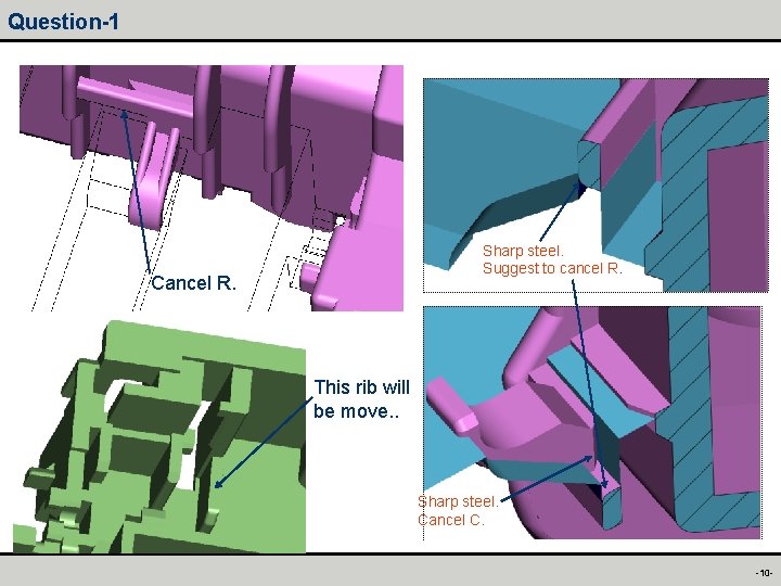 Question-1 Sharp steel. Suggest to cancel R. Cancel R. This rib will be move.