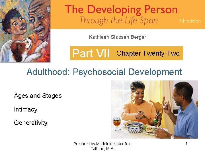 Kathleen Stassen Berger Part VII Chapter Twenty-Two Adulthood: Psychosocial Development Ages and Stages Intimacy