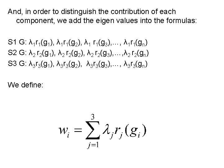 And, in order to distinguish the contribution of each component, we add the eigen