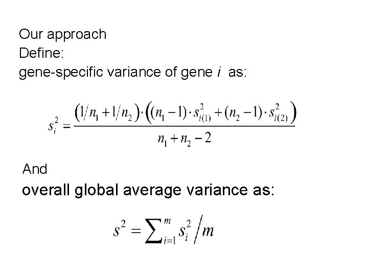 Our approach Define: gene-specific variance of gene i as: And overall global average variance