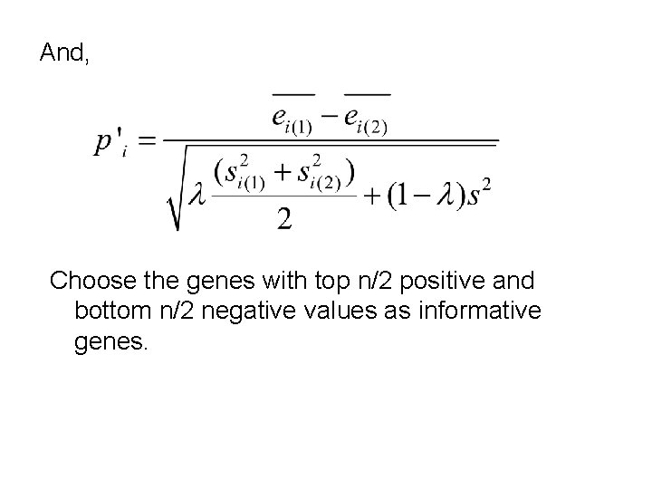 And, Choose the genes with top n/2 positive and bottom n/2 negative values as