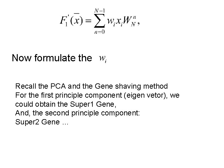 Now formulate the Recall the PCA and the Gene shaving method For the first