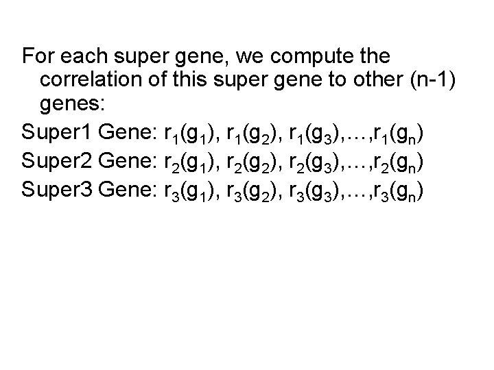 For each super gene, we compute the correlation of this super gene to other