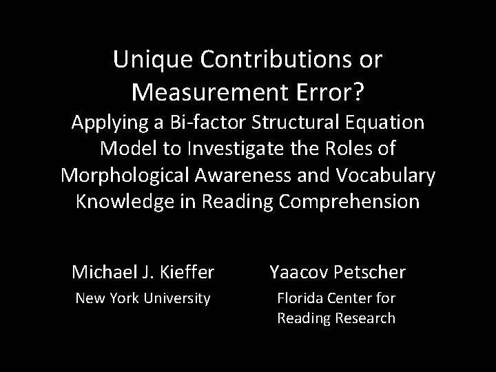 Unique Contributions or Measurement Error? Applying a Bi-factor Structural Equation Model to Investigate the