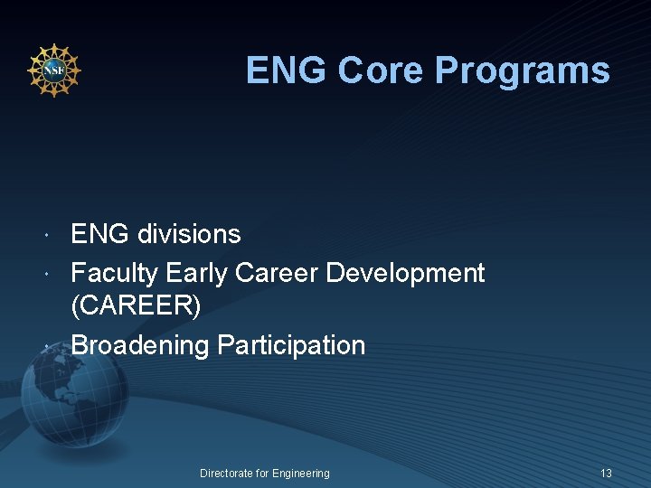 ENG Core Programs ENG divisions Faculty Early Career Development (CAREER) Broadening Participation Directorate for
