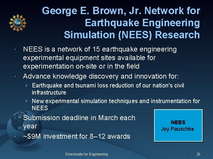George E. Brown, Jr. Network for Earthquake Engineering Simulation (NEES) Research NEES is a
