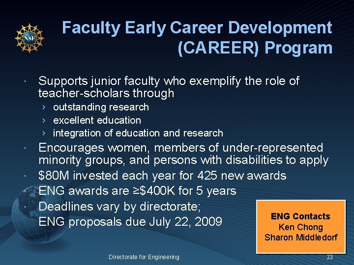 Faculty Early Career Development (CAREER) Program Supports junior faculty who exemplify the role of