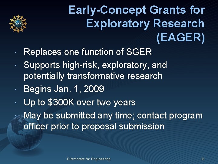 Early-Concept Grants for Exploratory Research (EAGER) Replaces one function of SGER Supports high-risk, exploratory,