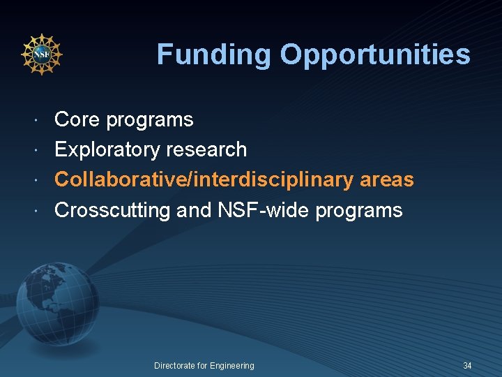 Funding Opportunities Core programs Exploratory research Collaborative/interdisciplinary areas Crosscutting and NSF-wide programs Directorate for