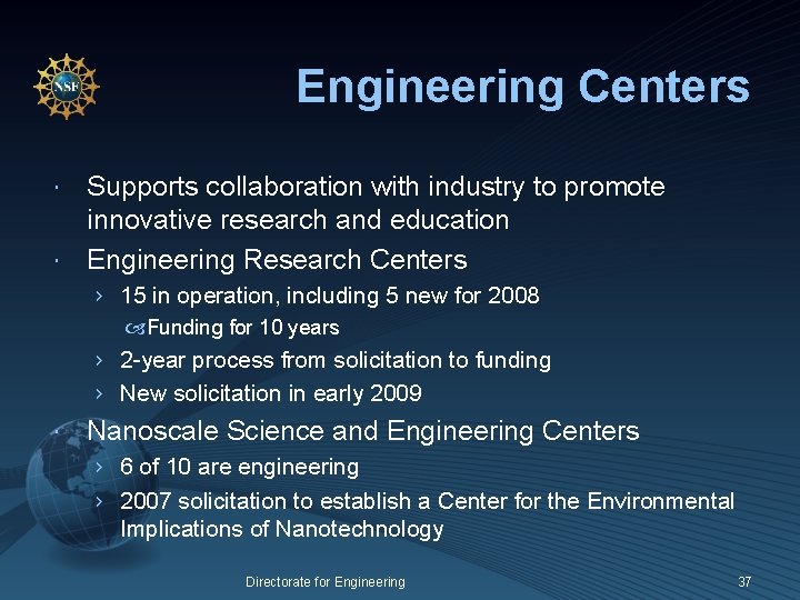 Engineering Centers Supports collaboration with industry to promote innovative research and education Engineering Research