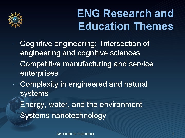 ENG Research and Education Themes Cognitive engineering: Intersection of engineering and cognitive sciences Competitive