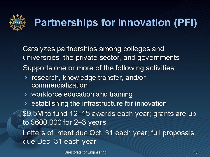 Partnerships for Innovation (PFI) Catalyzes partnerships among colleges and universities, the private sector, and