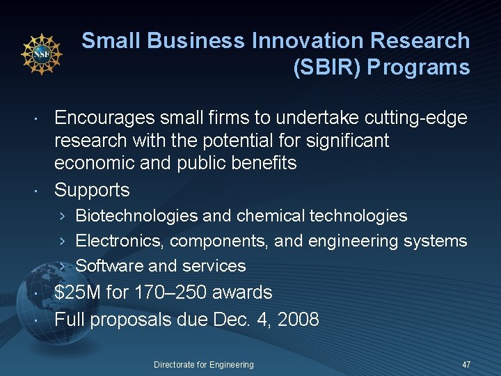 Small Business Innovation Research (SBIR) Programs Encourages small firms to undertake cutting-edge research with