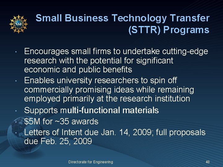 Small Business Technology Transfer (STTR) Programs Encourages small firms to undertake cutting-edge research with