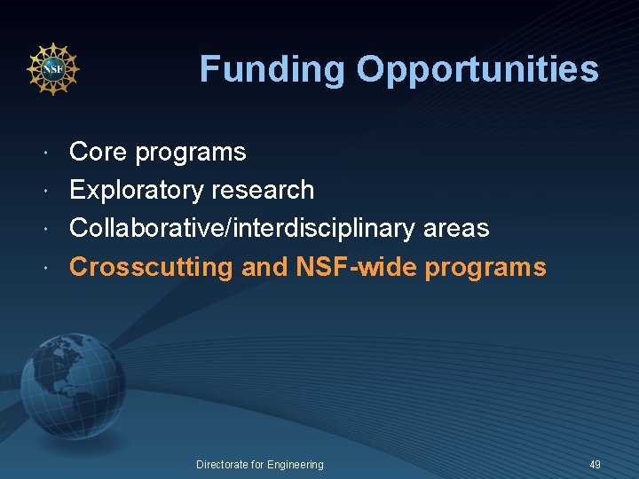 Funding Opportunities Core programs Exploratory research Collaborative/interdisciplinary areas Crosscutting and NSF-wide programs Directorate for